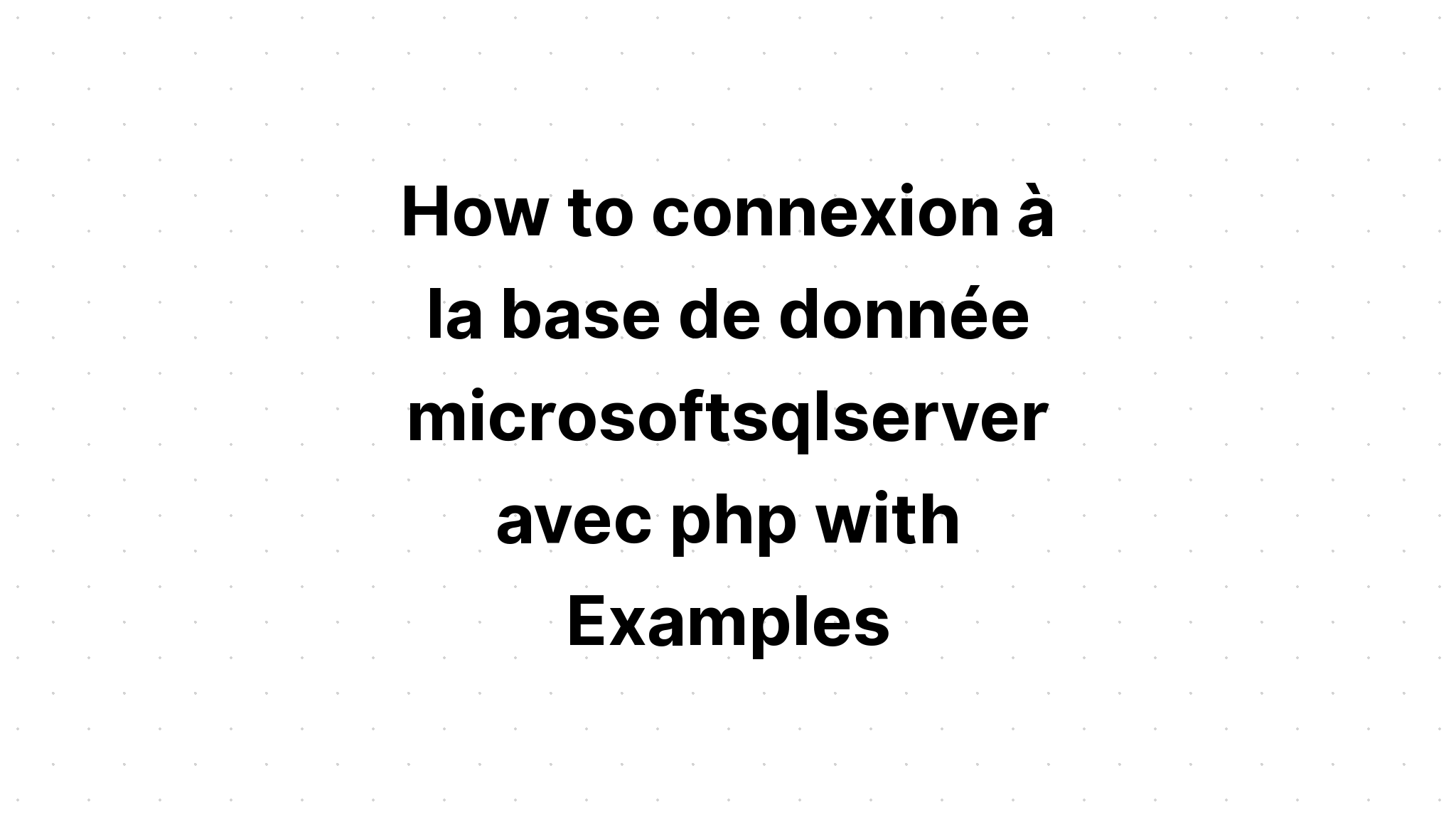 Cách kết nối với cơ sở của donnee microsoftsqlserver avec php với các ví dụ